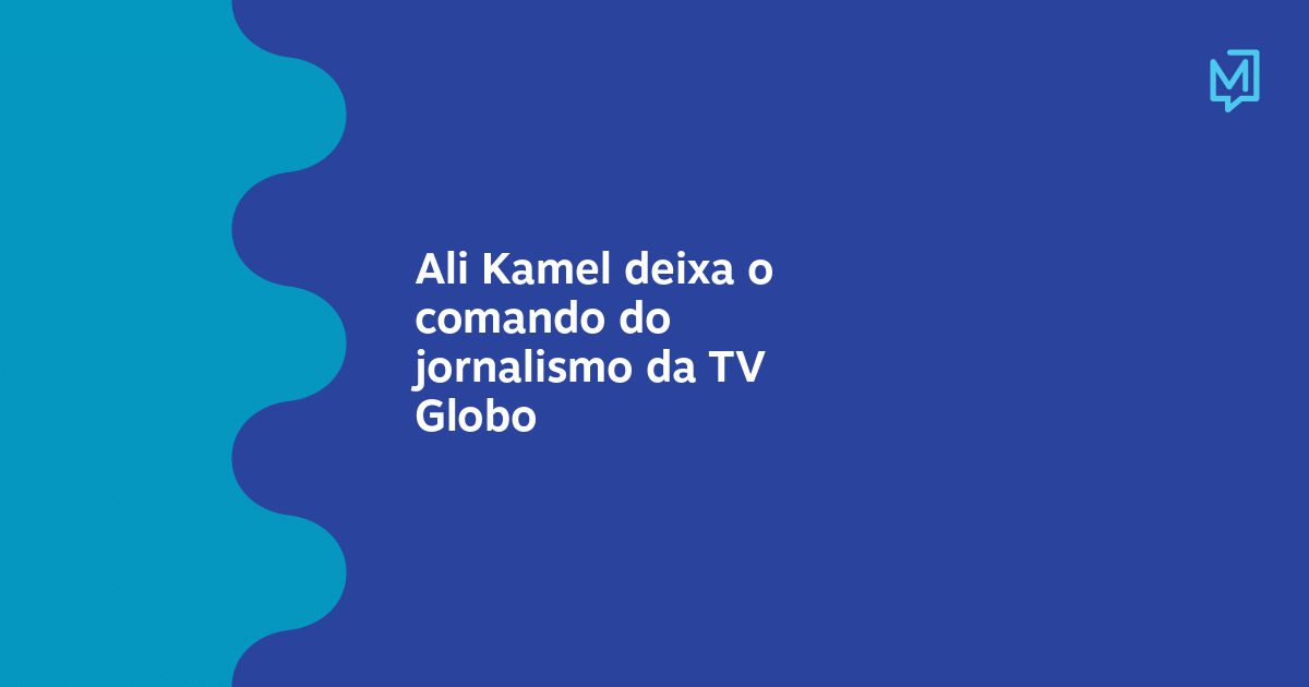 Ali Kamel deixa o comando do jornalismo da TV Globo – Meio