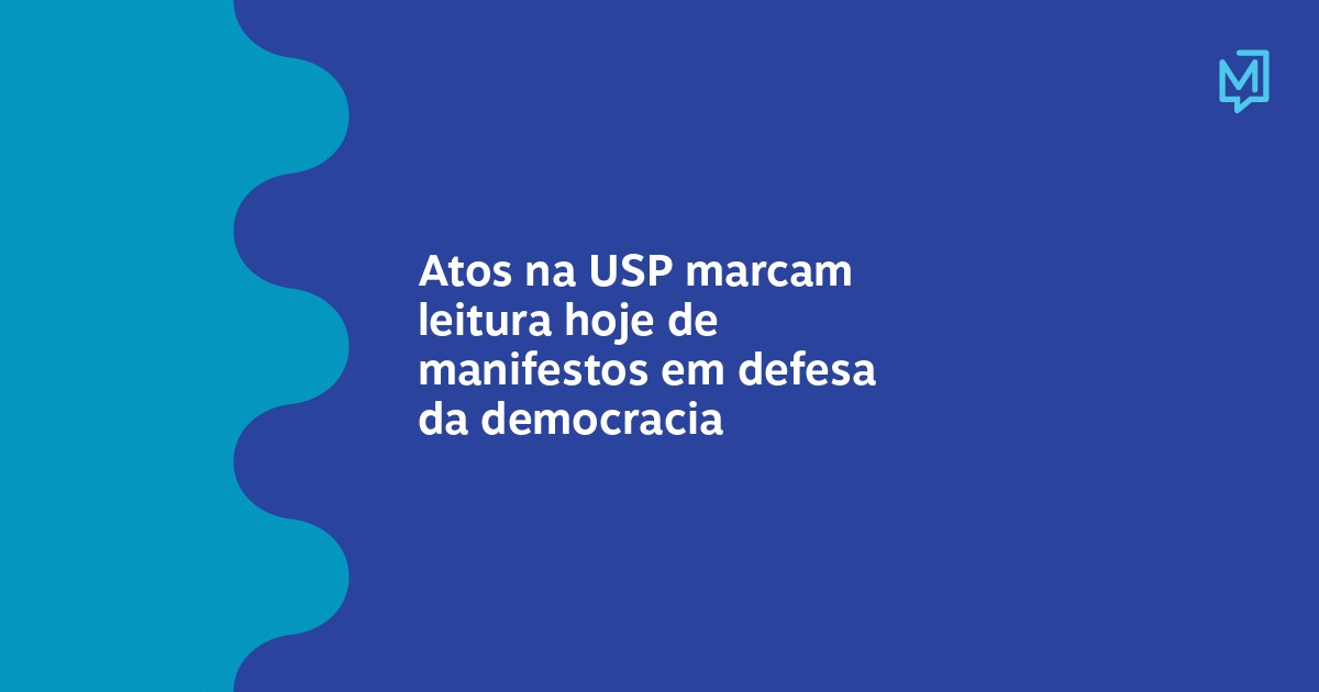 Atos Na Usp Marcam Leitura Hoje De Manifestos Em Defesa Da Democracia