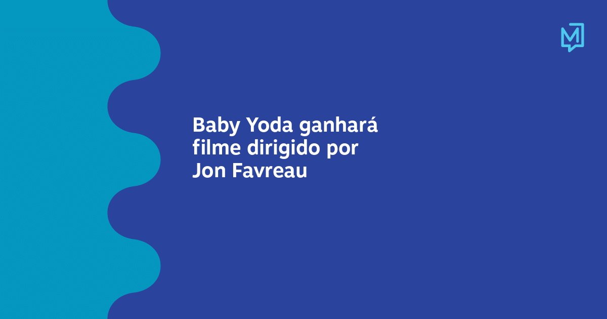 Baby Yoda ganhará filme dirigido por Jon Favreau – Meio