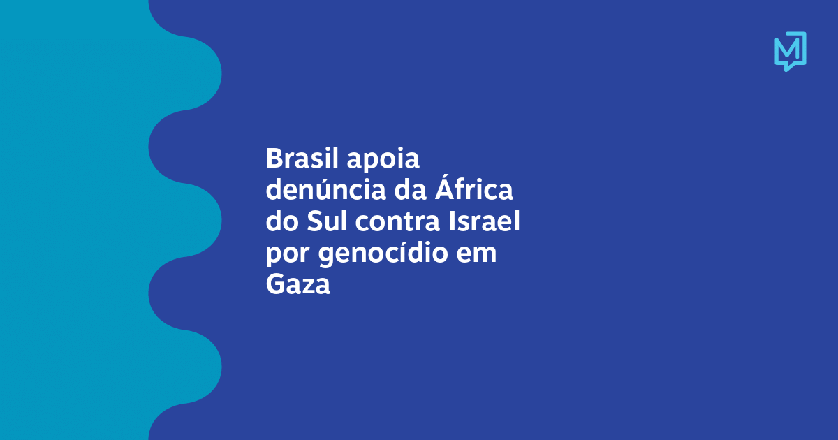 Brasil apóia caso de genocídio da África do Sul contra Israel no