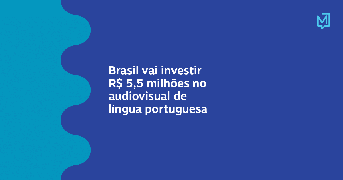 Brasil vai investir R$ 5,5 milhões no audiovisual de língua portuguesa ...