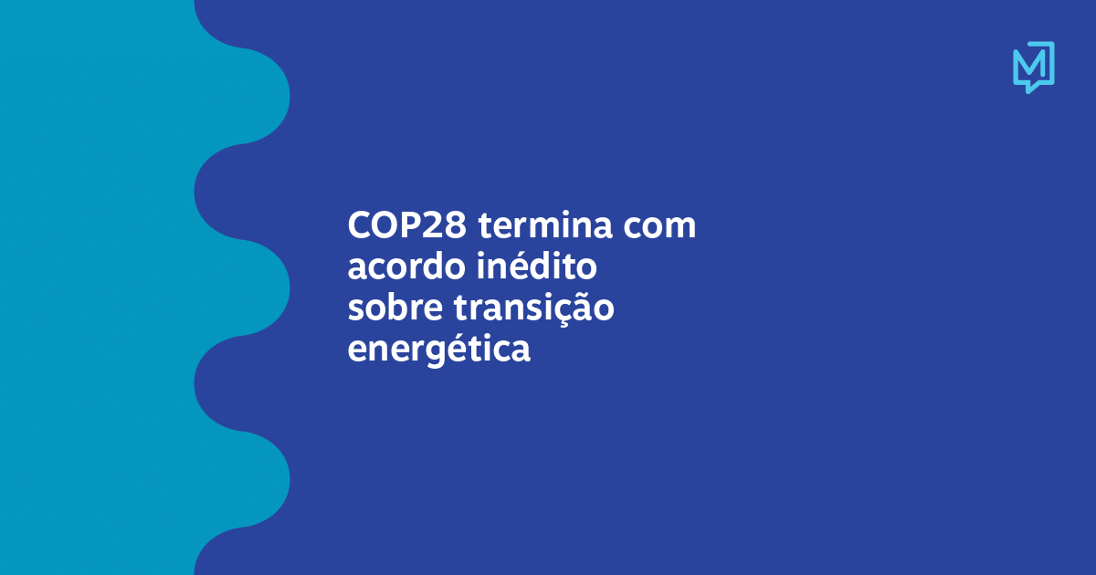 Cop28 Termina Com Acordo Inédito Sobre Transição Energética Meio 2190