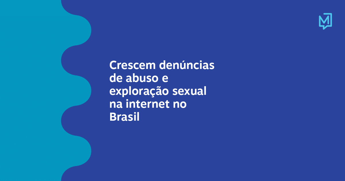 Crescem Denúncias De Abuso E Exploração Sexual Na Internet No Brasil Meio 0757