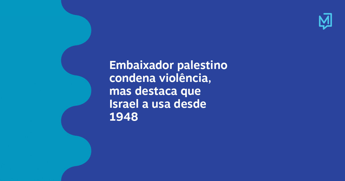 Embaixador Palestino Condena Violência Mas Destaca Que Israel A Usa Desde 1948 Meio 8854