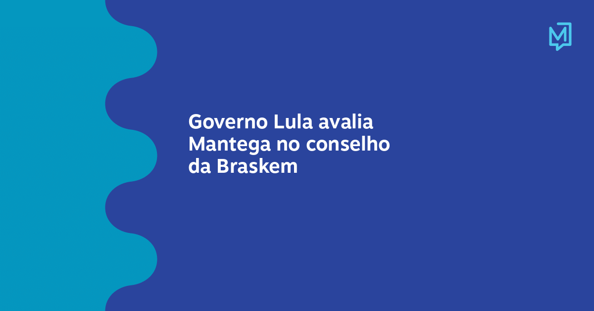 Governo Lula avalia Mantega no conselho da Braskem – Meio