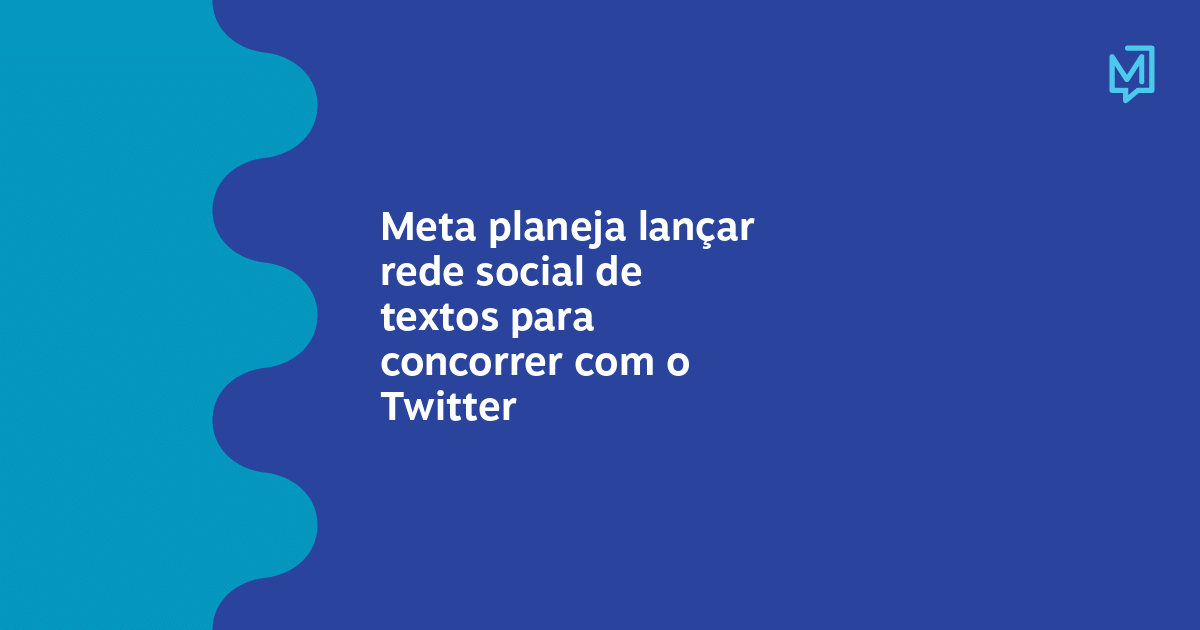 Meta Planeja Lançar Rede Social De Textos Para Concorrer Com O Twitter